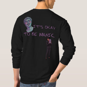 ES IST OKAY, MANISCH ZU SEIN T-Shirt