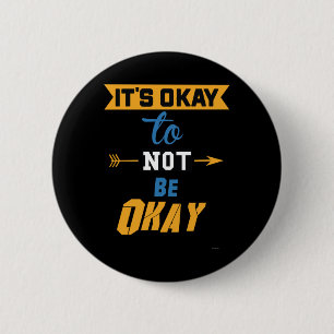 Es ist okay, nicht in Ordnung zu sein Button