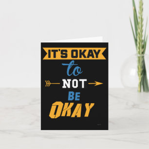 Es ist okay, nicht in Ordnung zu sein Karte