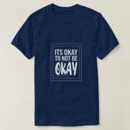Es ist okay, nicht in Ordnung zu sein - psychische T-Shirt
