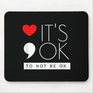 Es ist okay, nicht okay zu sein - Bewusstsein für  Mousepad