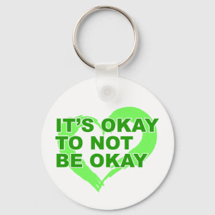 Es ist okay, nicht okay zu sein Psychische Gesund Schlüsselanhänger