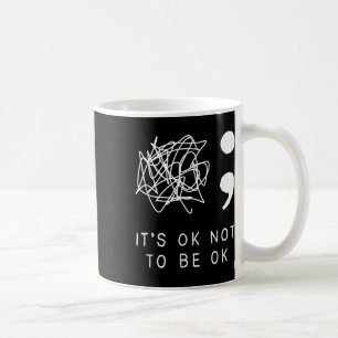 Es ist okay, nicht okay zu sein Selbstmordpräventi Kaffeetasse