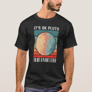 Es ist okay Pluto, ich bin auch kein Planet Sonnen T-Shirt
