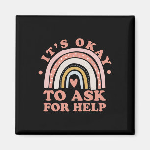 Es ist okay, um Hilfe zu bitten - Psychische Gesun Magnet
