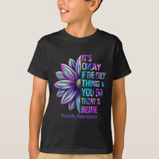 Es ist okay, wenn das einzige, was du heute getan T-Shirt