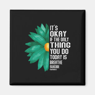 Es ist okay, wenn das Einzige, was du heute tust, Magnet