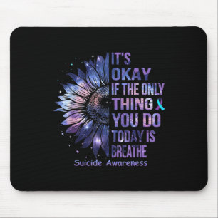 Es ist okay, wenn das Einzige, was du heute tust,  Mousepad