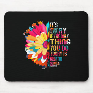 Es ist okay, wenn das Einzige, was du heute tust,  Mousepad