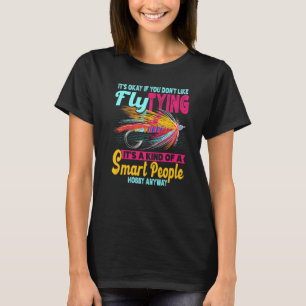 Es ist okay, wenn dir das Binden von Fliegen zum A T-Shirt