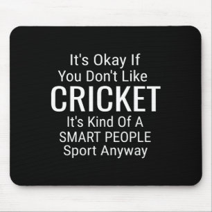 Es ist okay, wenn du Cricket nicht magst Lustiges Mousepad