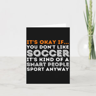 Es ist okay, wenn du Fußball nicht magst - Fußball Karte