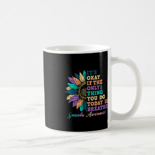 Es ist okay, wenn du heute atmest. Selbstmordbewus Kaffeetasse