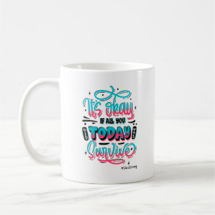 „Es ist okay, wenn du heute nur überlebt hast“ Tas Kaffeetasse