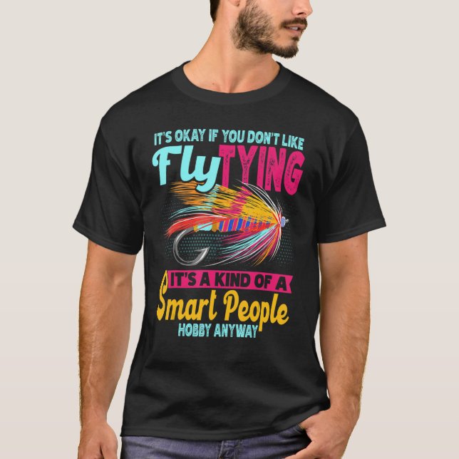 Es ist okay, wenn du nicht gerne Fliegenfische bin T-Shirt (Vorderseite)