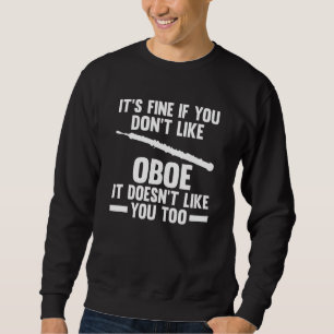 es ist okay wenn du Oboe nicht magst sie mag Oboe Sweatshirt