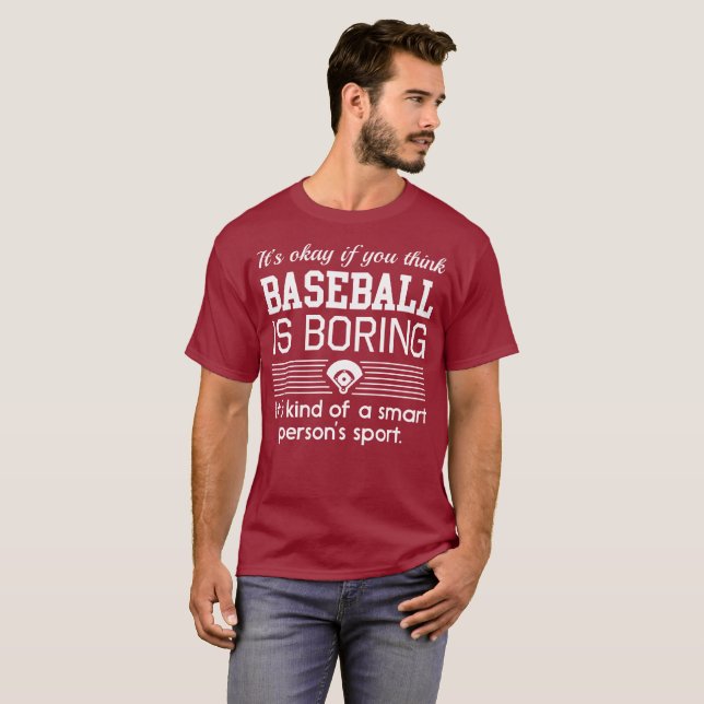 Es ist okay, wenn Sie denken, dass Baseball… bohrt T-Shirt (Vorne ganz)