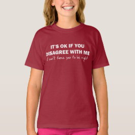 Es ist OKAY, wenn Sie mit mir anderer Meinung T-Shirt