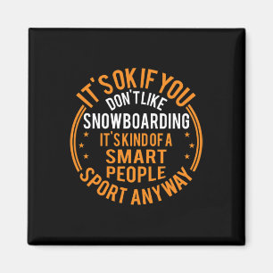 Es ist okay, wenn Snowboarden nicht gerne sonnig f Magnet
