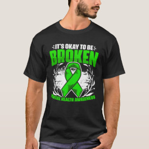 Es ist okay, wenn wir psychische Krankheiten zerbr T-Shirt