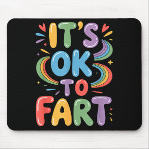 Es ist okay zu furzen Lustiges Gas Humor Design Fl Mousepad