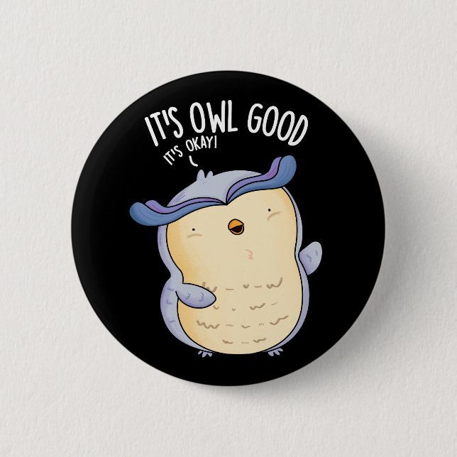 Es ist Owl Good Funny Bird Pun Dark BG Button (Vorderseite)