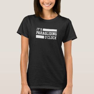 Es ist Paragliding O' Clock Paraglider Skydiving P T-Shirt