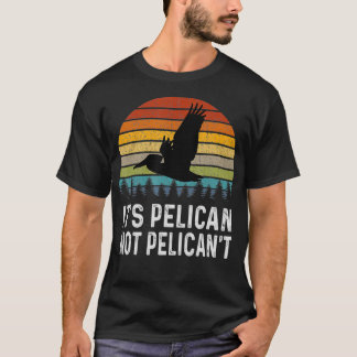 Es ist pelikanisch, nicht pelikanisch, kein lustig T-Shirt