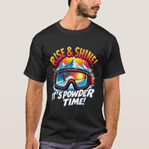 Es ist Pulverzeit Skibrille Skifahren Bergaufgang T-Shirt