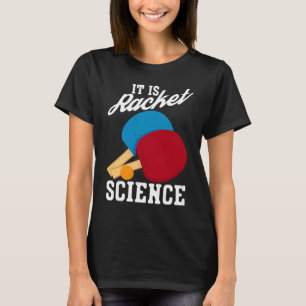 Es ist Racket Science Ping Tischtennis T-Shirt