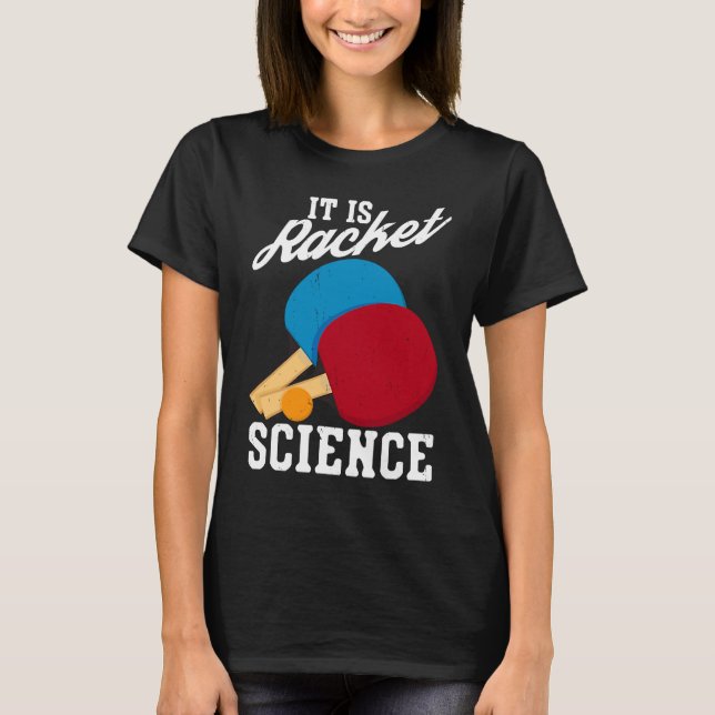 Es ist Racket Science Ping Tischtennis T-Shirt (Vorderseite)