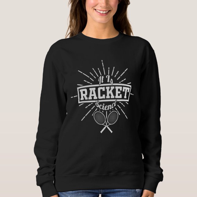 Es ist Racket Science Tennis Racquet Science Sweatshirt (Vorderseite)