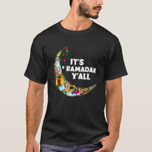Es ist Ramadan Y all Ramadan Mubarak Fasting musli T-Shirt