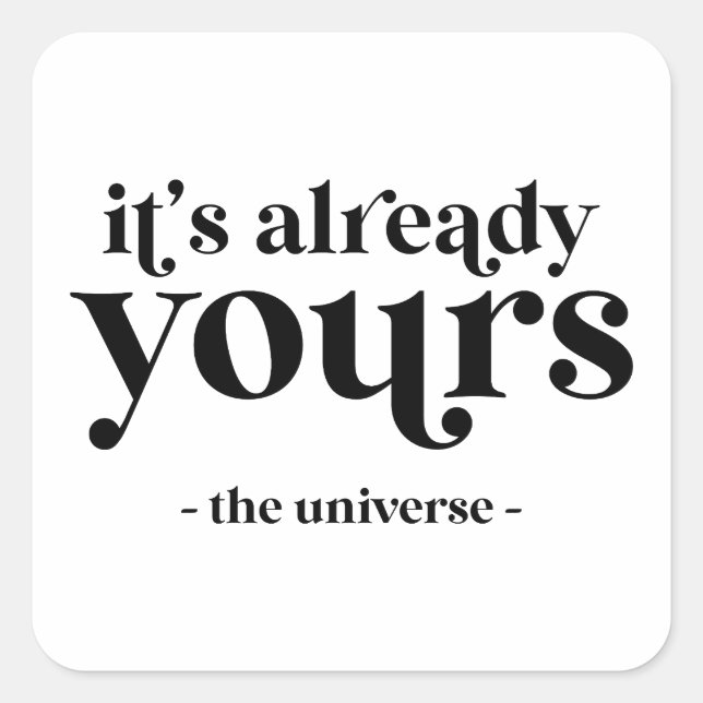 Es ist schon deins - Das Universum Quadratischer Aufkleber (Vorderseite)