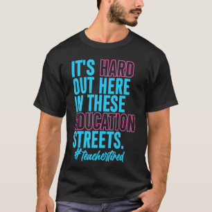 Es ist schwer hier draußen in diesen Bildung Stree T-Shirt