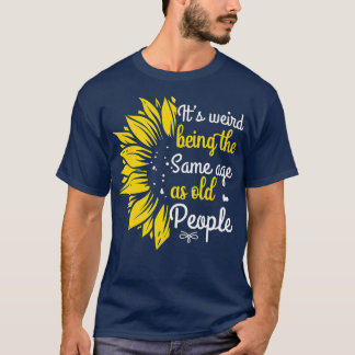 Es ist seltsam, das gleiche Alter wie alte Mensche T-Shirt