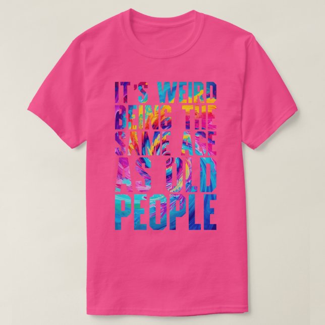 Es ist seltsam, das gleiche Alter wie die alte Gef T-Shirt (Design vorne)