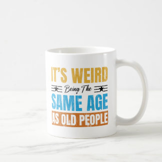 Es ist seltsam, das gleiche Alter zu haben wie alt Kaffeetasse