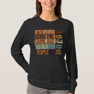 Es ist seltsam, das gleiche Alter zu haben wie alt T-Shirt