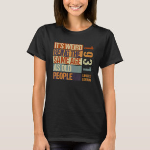 Es ist seltsam, das gleiche Alter zu haben wie alt T-Shirt