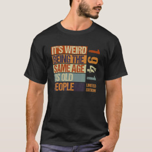 Es ist seltsam, das gleiche Alter zu haben wie alt T-Shirt