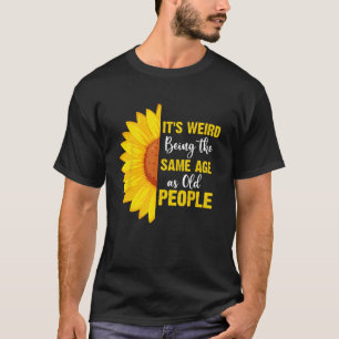 Es ist seltsam, das gleiche Alter zu haben wie der T-Shirt