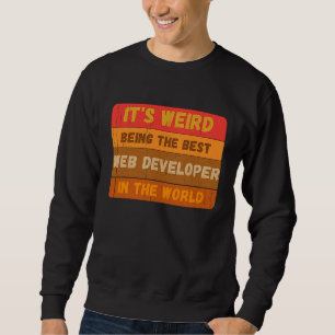 Es ist seltsam, der beste WEB-ENTWICKLER in der We Sweatshirt