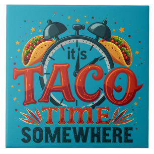 Es ist Taco Time Irgendwo Tex Mex mexikanisches Es Fliese