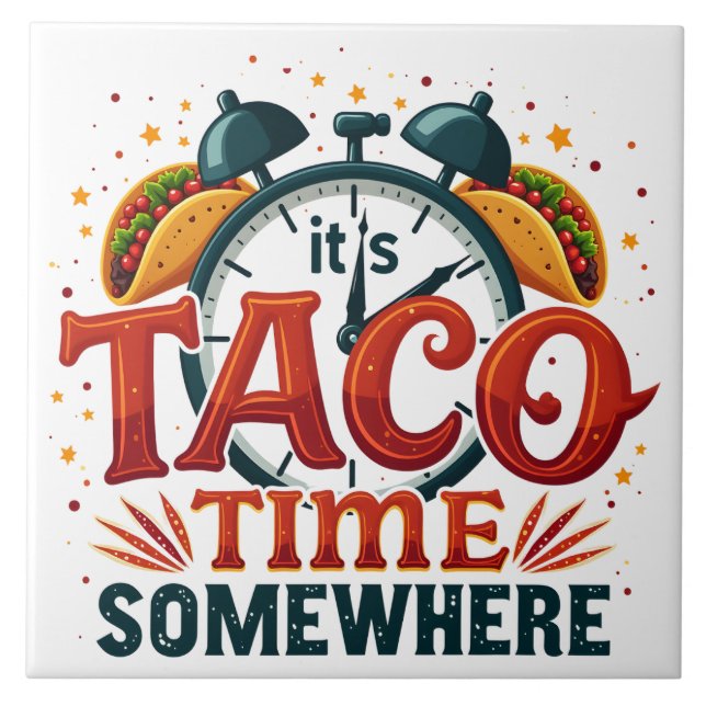 Es ist Taco Time Irgendwo Tex Mex mexikanisches Es Fliese (Vorderseite)