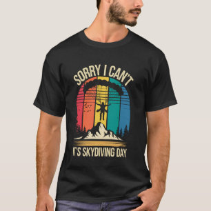 Es ist Tag des Fallschirmspringens Fallschirmsprin T-Shirt
