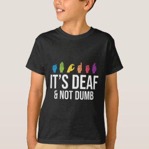 Es ist taub nicht dumm T-Shirt
