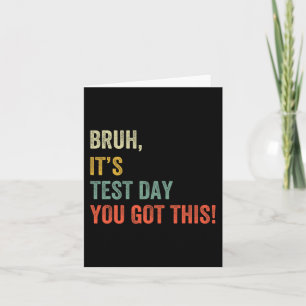 Es ist Testtag Sie Got diesen Testtag lustige Bro Karte