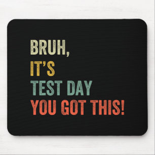 Es ist Testtag Sie Got diesen Testtag lustige Bro Mousepad