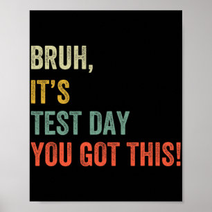 Es ist Testtag Sie Got diesen Testtag lustige Bro  Poster